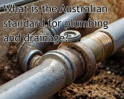 What is the Australian Standard for Plumbing and Drainage? A Guide for Warragul Homeowners and Builders