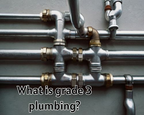 What Is Grade 3 Plumbing? A Detailed Guide for Warragul Homeowners